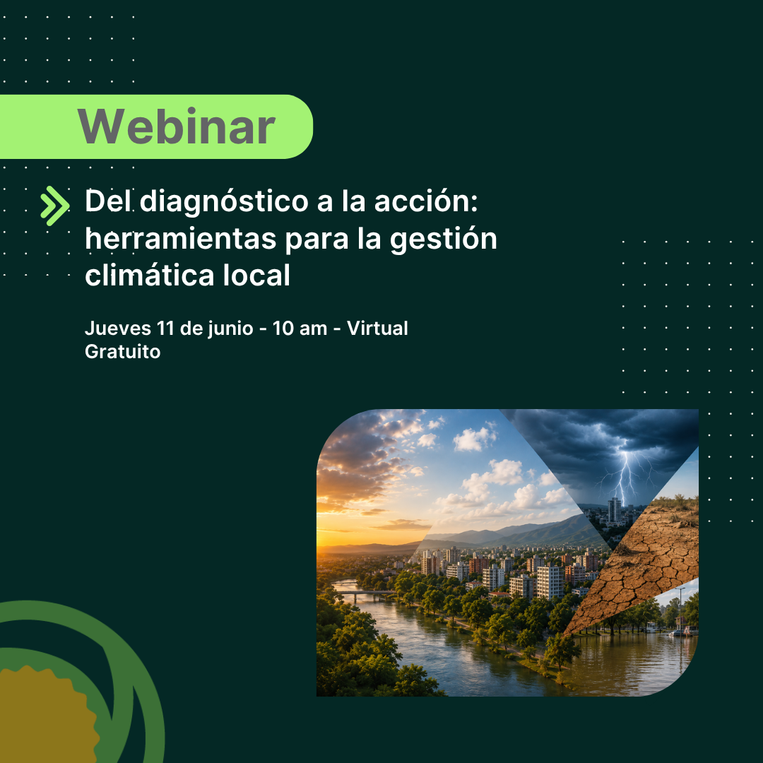 [Webinar] Del diagnóstico a la acción: herramientas para la gestión climática local